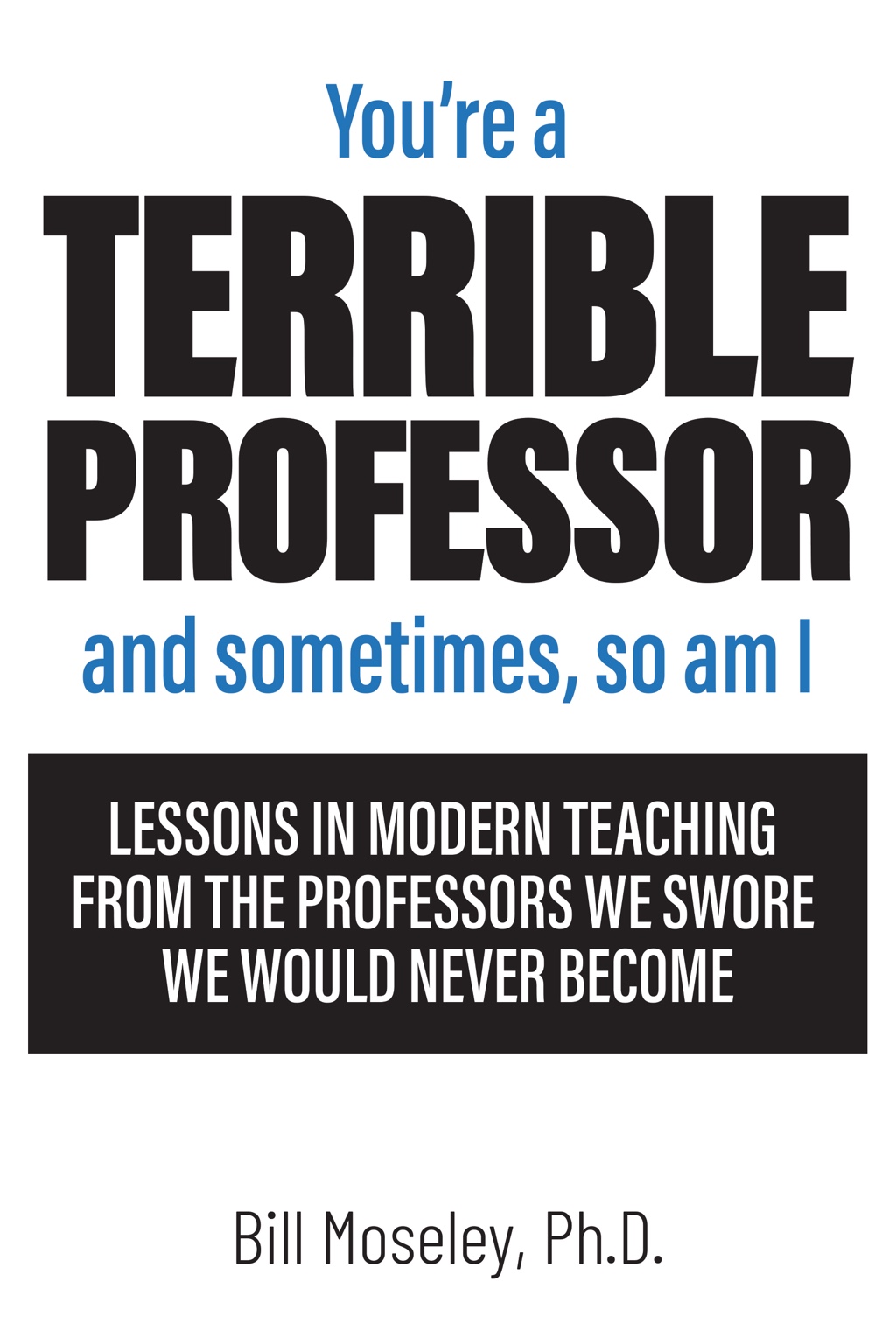 Book cover for You're a Terrible Professor and sometimes, so am I